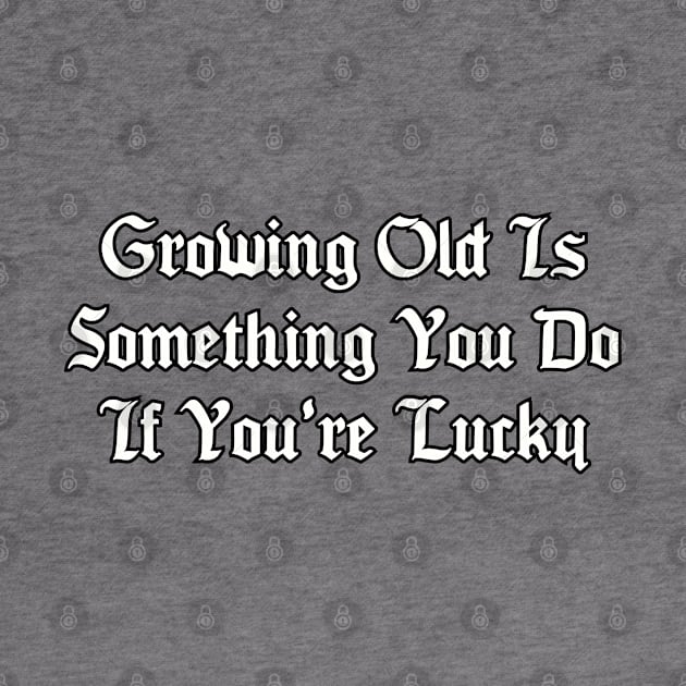 Growing old... by Among the Leaves Apparel